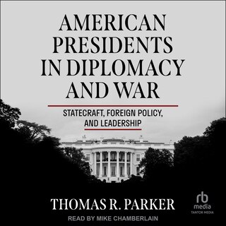 Front cover_American Presidents in Diplomacy and War