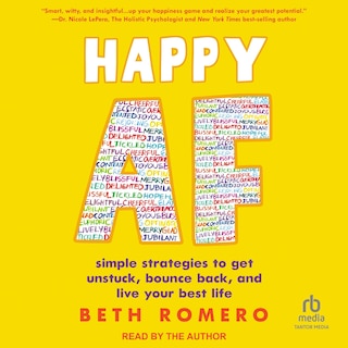 Happy AF: simple strategies to get unstuck, bounce back, and live your best life