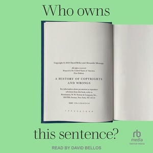 Who Owns This Sentence?: A History of Copyrights and Wrongs