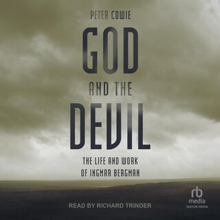 God and the Devil: The Life and Work of Ingmar Bergman