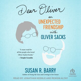 Dear Oliver: An Unexpected Friendship with Oliver Sacks