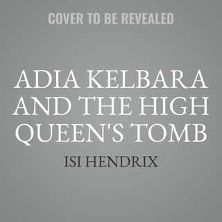 Front cover_Adia Kelbara and the High Queen's Tomb