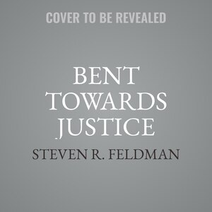 Bent Towards Justice: A Novel Inspired By True Stories