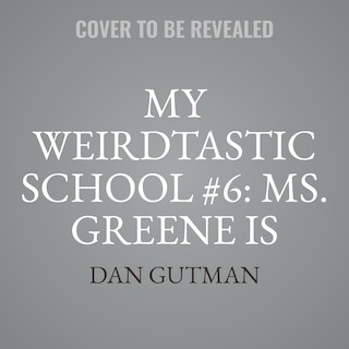 Couverture_My Weirdtastic School #6: Ms. Greene Is Mean!