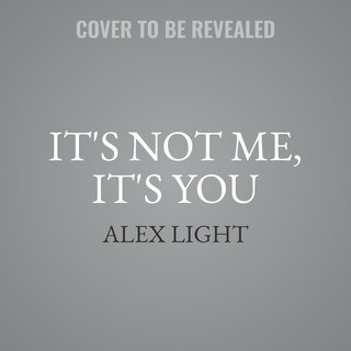 Front cover_It's Not Me, It's You