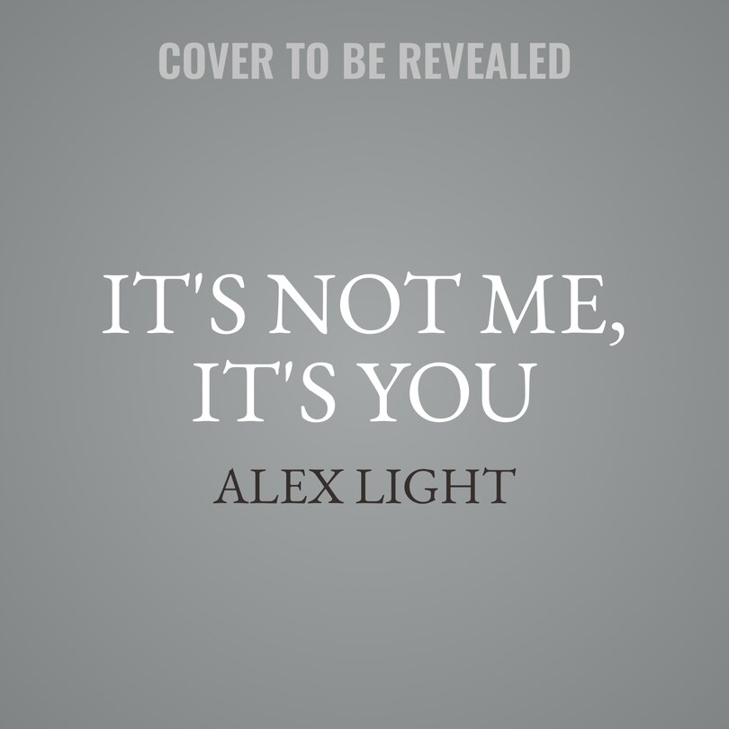 Front cover_It's Not Me, It's You