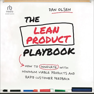 The Lean Product Playbook: How to Innovate with Minimum Viable Products and Rapid Customer Feedback