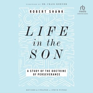 Life in the Son: A Study of the Doctrine of Perseverance
