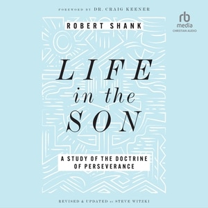 Life in the Son: A Study of the Doctrine of Perseverance