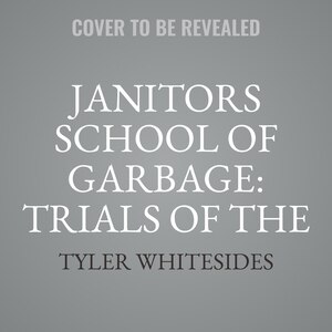 Front cover_Janitors School of Garbage: Trials of the Trash