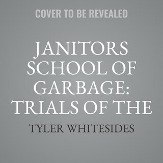 Front cover_Janitors School of Garbage: Trials of the Trash