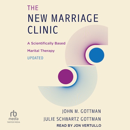 The New Marriage Clinic: A Scientifically Based Marital Therapy Updated