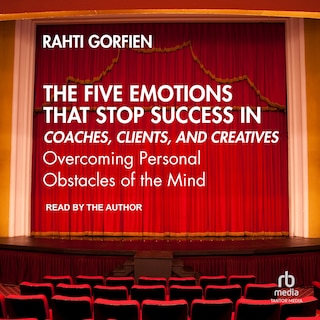 Couverture_The Five Emotions That Stop Success in Coaches, Clients, and Creatives
