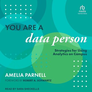 You Are a Data Person: Strategies for Using Analytics on Campus