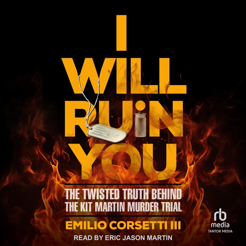 I Will Ruin You: The Twisted Truth Behind the Kit Martin Murder Trial