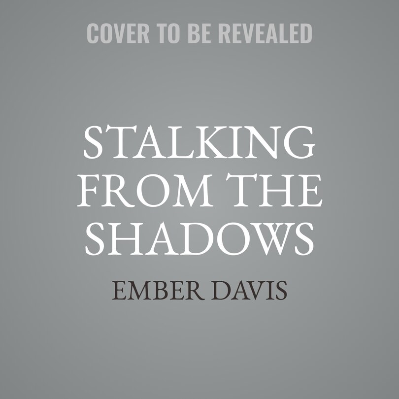 Front cover_Stalking From the Shadows