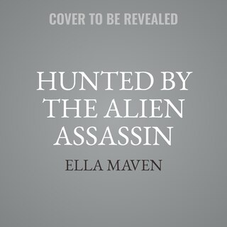 Front cover_Hunted By The Alien Assassin