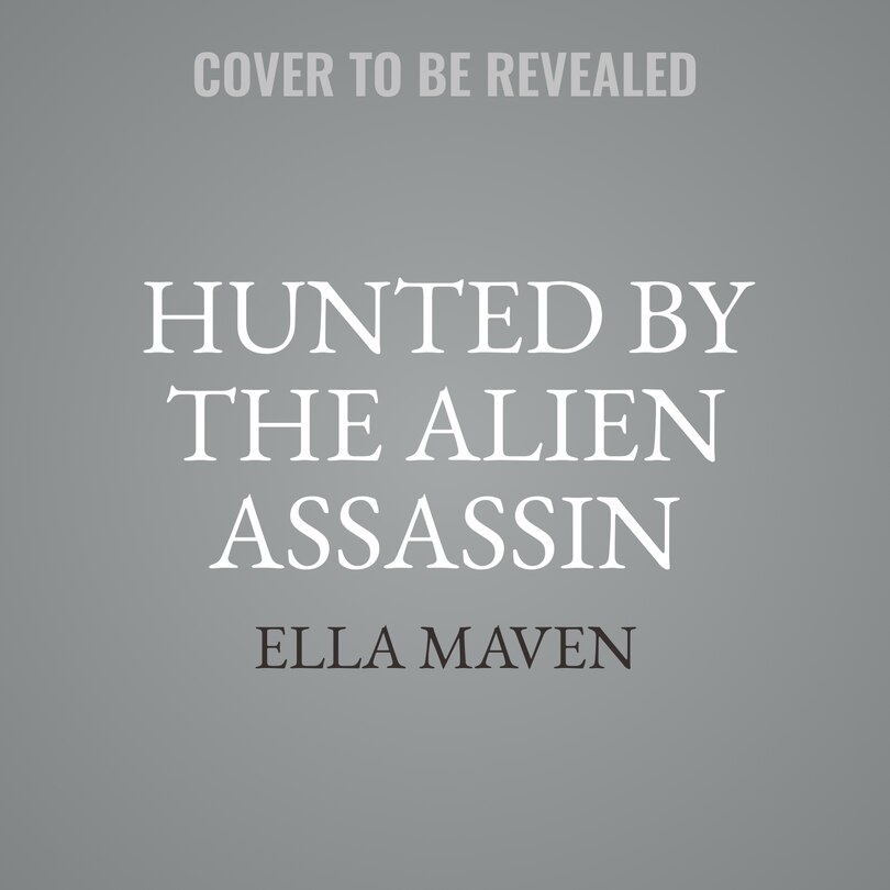 Front cover_Hunted By The Alien Assassin