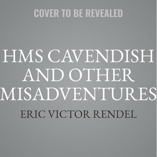 Front cover_HMS Cavendish and Other Misadventures