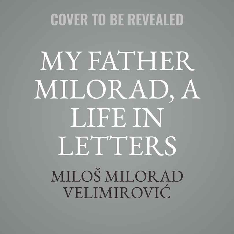 Couverture_My Father Milorad, a Life in Letters