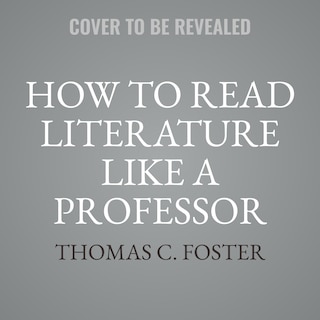 Front cover_How to Read Literature Like a Professor [Third Edition]