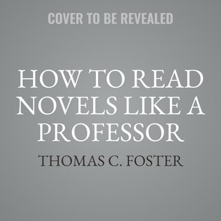 Couverture_How to Read Novels Like a Professor