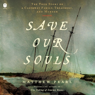 Save Our Souls: The True Story of a Castaway Family, Treachery, and Murder