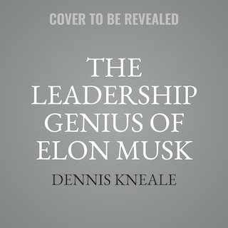 Front cover_The Leadership Genius of Elon Musk