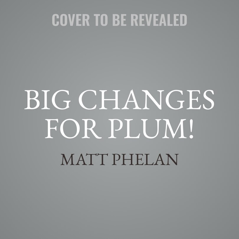 Front cover_Big Changes for Plum!