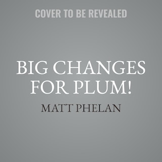 Front cover_Big Changes for Plum!