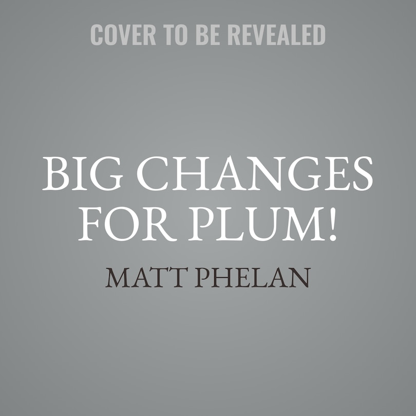 Front cover_Big Changes for Plum!