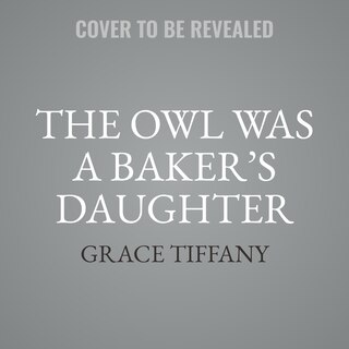 Front cover_The Owl Was a Baker’s Daughter