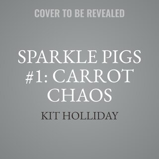 Front cover_Sparkle Pigs #1: Carrot Chaos
