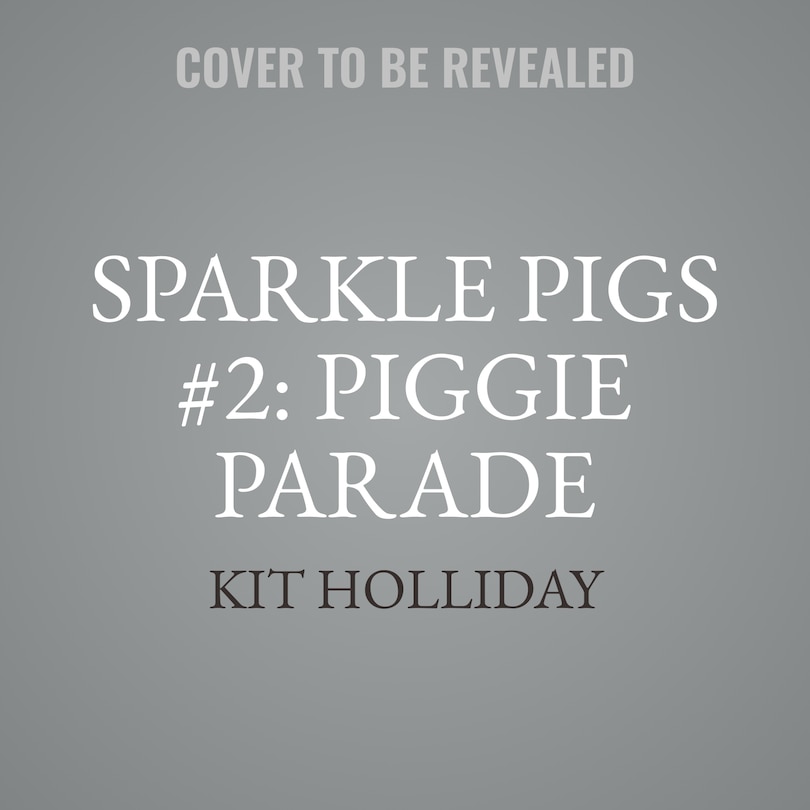 Front cover_Sparkle Pigs #2: Piggie Parade