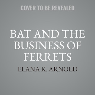 Front cover_Bat and the Business of Ferrets