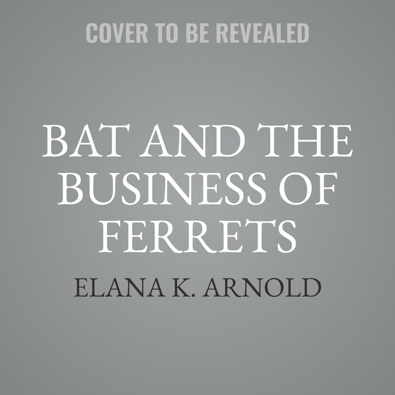 Front cover_Bat and the Business of Ferrets