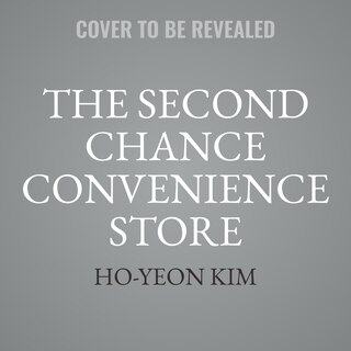 The Second Chance Convenience Store: A Novel