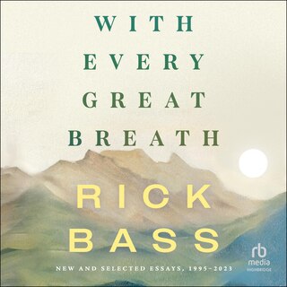 With Every Great Breath: New and Selected Essays, 1995-2023