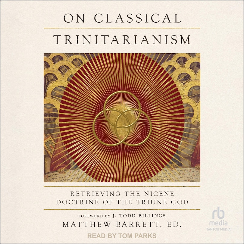 On Classical Trinitarianism: Retrieving the Nicene Doctrine of the Triune God