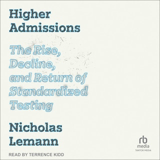 Higher Admissions: The Rise and Fall of Standardized Testing