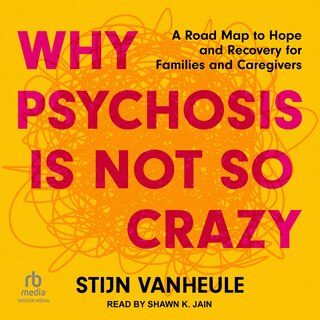 Front cover_Why Psychosis Is Not So Crazy