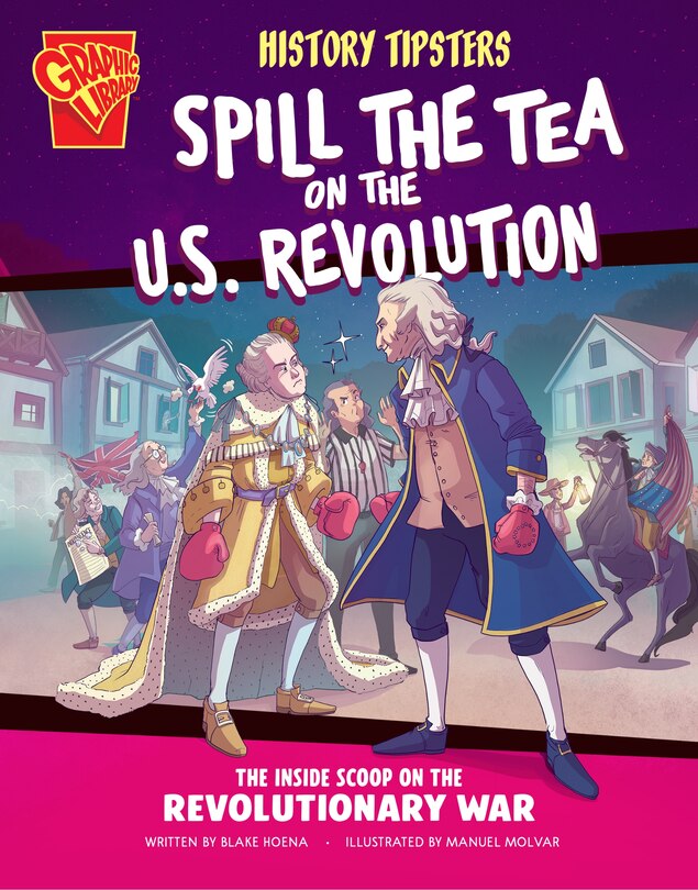 Front cover_History Tipsters Spill the Tea on the U.S. Revolution