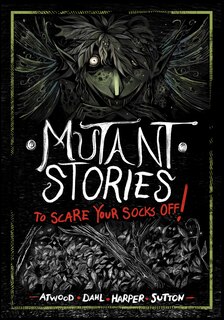 Front cover_Mutant Stories to Scare Your Socks Off!