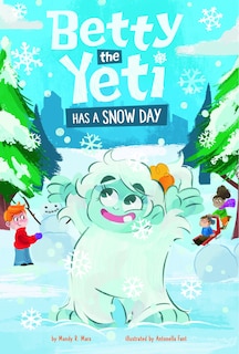 Front cover_Betty the Yeti Has a Snow Day