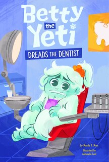 Front cover_Betty the Yeti Dreads the Dentist
