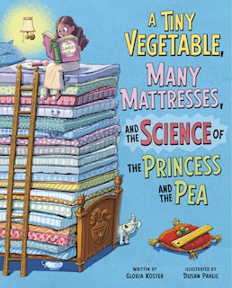 Front cover_A Tiny Vegetable, Many Mattresses, and the Science of the Princess and the Pea