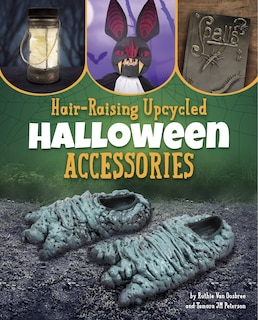 Front cover_Hair-Raising Upcycled Halloween Accessories