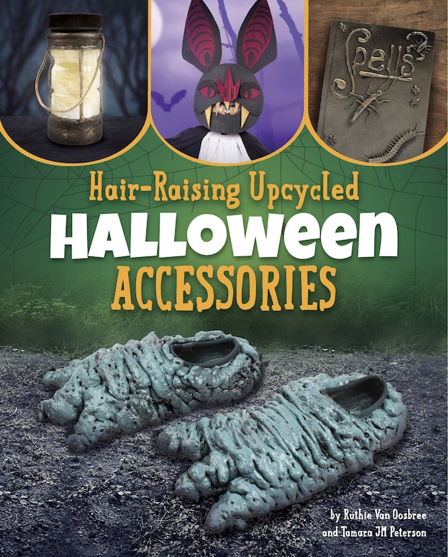 Front cover_Hair-Raising Upcycled Halloween Accessories