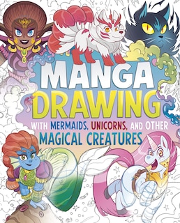 Front cover_Manga Drawing with Mermaids, Unicorns, and Other Magical Creatures