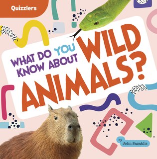 Front cover_What Do You Know About Wild Animals?